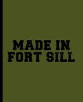 Made in Fort Sill: A Blank Lined Journal for a Basic Combat Training (BCT) Recruit 107966839X Book Cover