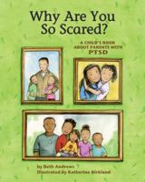 Why Are You So Scared?: A Child's Book about Parents with Ptsd 1433810441 Book Cover