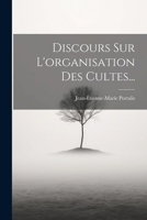 Discours Sur l'Organisation Des Cultes... 1022633082 Book Cover