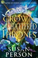 Crown of Shattered Thrones : An Empire of Curses and Dreams Novel: the Night and Rain Series Book 2 1953412335 Book Cover