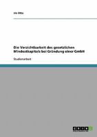 Die Verzichtbarkeit des gesetzlichen Mindestkapitals bei Gründung einer GmbH 3638670392 Book Cover