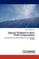 Agency Problem in Non-Profit Corporations: a Comparative Law and Economics of US and Italian Systems 3845437871 Book Cover
