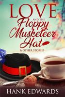 Love and the Floppy Musketeer Hat 172375563X Book Cover