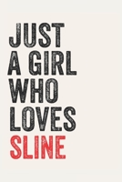 Just A Girl Who Loves sline for sline lovers  sline Gifts A beautiful: Lined Notebook / Journal Gift, , 120 Pages, 6 x 9 inches , Personal Diary, ... Customized Journal, The Diary of  sline addi 1679071521 Book Cover