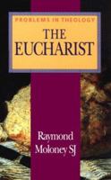 The Eucharist (Problems in Theology) 0814658539 Book Cover