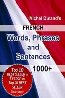 French Words, Phrases and Sentences.: 1000+ 1492886343 Book Cover