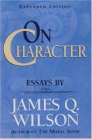 On CHARACTER/ Essays by James Q. Wilson (Landmarks of Contemporary Political Thought) 0844737879 Book Cover