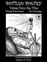Bottled Poetry: Verses from the Vine: Vintage Wine Poems - New Pressings 061587536X Book Cover