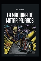 La Máquina de Matar Pájaros: crónica musical B08GVD7BCG Book Cover