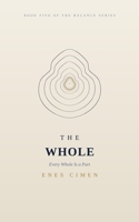 The Whole: Every Whole Is a Part (THE BALANCE SERIES) B0H9Y7QGJ6 Book Cover