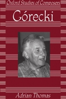 Gorecki (Oxford Studies of Composers) 0198163940 Book Cover