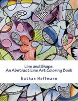Line and Shape: An Abstract Line Art Coloring Book 1530249139 Book Cover