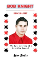 BOB KNIGHT: The Epic Journey of a Coaching Legend B0CMR1DMD4 Book Cover