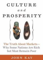 Culture and Prosperity: The Truth About Markets - Why Some Nations Are Rich but Most Remain Poor 0060587067 Book Cover