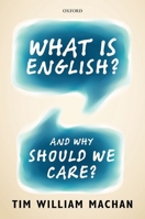 What Is English?: And Why Should We Care? 0198736673 Book Cover