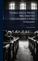 Teoria Delle Prove Nel Diritto Giudiziario Civile Italiano (Italian Edition) 1024940993 Book Cover