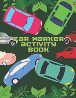 Car Marker Activity Book: Dot Dot Marker Activity Book For Kids B091LSHYH8 Book Cover