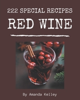 222 Special Red Wine Recipes: More Than a Red Wine Cookbook B08PXBCVGY Book Cover