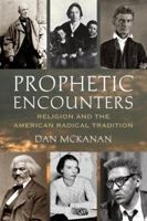 Prophetic Encounters: Religion and the American Radical Tradition 0807013153 Book Cover