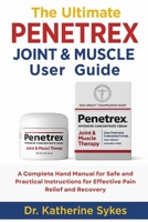 The Ultimate PENETREX JOINT & MUSCLE THERAPY User Guide: A Complete Hand Manual for Safe and Practical Instructions for Effective Pain Relief and Recovery B0FW4CQK2S Book Cover