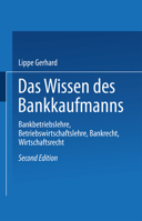 Das Wissen des Bankkaufmanns: Bankbetriebslehre, Betriebswirtschaftslehre, Bankrecht, Wirtschaftsrecht 3409470379 Book Cover