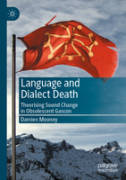 Language and Dialect Death: Theorising Sound Change in Obsolescent Gascon 303151100X Book Cover