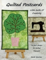 Quilted Postcards - Little Quilts Of Creativity 183803420X Book Cover