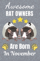 Awesome Rat Owners Are Born In November: Rat gifts. This Rat Notebook / Rat Journal has a fun cover. It is 6x9in size with 110+ lined ruled pages, great for Birthdays and Christmas. Rat lover gifts. R 1711803928 Book Cover