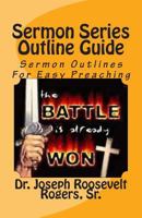 Sermon Series Outline Guide: Sermon Outlines for Easy Preaching 1499718101 Book Cover