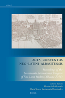 Acta Conventus Neo-Latini Albasitensis : Proceedings of the Seventeenth International Congress of Neo-Latin Studies (Albacete 2018) 9004427090 Book Cover