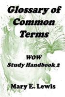 Glossary of Common Terms: Wow Study Handbook 2 153718914X Book Cover