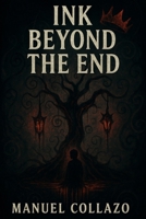 Ink Beyond The End (Ink That Never Dried) B0FNM2MTQ4 Book Cover