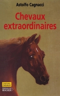 Chevaux extraordinaires: Mieux que des champions, ce sont de véritables héros (French Edition) 226805506X Book Cover