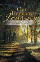 Our Poignant Journey: A Journey That Opened Up Our Hearts 1532048106 Book Cover