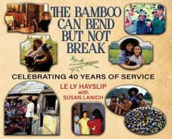 The Bamboo Can Bend but Not Break: Celebrating 40 Years of Service 1965142672 Book Cover