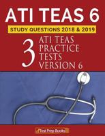 ATI TEAS 6 Study Questions 2018 & 2019: Three ATI TEAS Practice Tests Version 6 1628455187 Book Cover