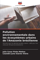 Pollution environnementale dans les écosystèmes urbains de l'Amazonie brésilienne: Pollution par les déchets solides urbains : défis pour les villes de l'Amazonie brésilienne 6205930498 Book Cover