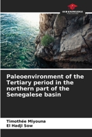 Paleoenvironment of the Tertiary period in the northern part of the Senegalese basin 6209508030 Book Cover