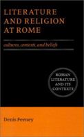 Literature and Religion at Rome: Cultures, Contexts, and Beliefs (Roman Literature and its Contexts) 0521559219 Book Cover