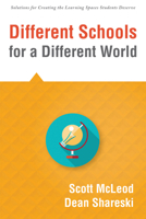 Different Schools for a Different World (School Improvement for 21st Century Skills, Global Citizenship, and Deeper Learning) 1943874107 Book Cover