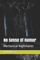 No Sense Of Humor: Mechanical Nightmares 1096358093 Book Cover