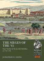 The Sieges of The '45 : Siege Warfare During the Jacobite Rebellion Of 1745-1746 1913336557 Book Cover