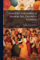Sinopsis Toponímica Nahoa Del Distrito Federal 1174225793 Book Cover