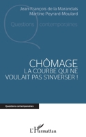 Chômage: La courbe qui ne voulait pas s'inverser ! (Questions Contemporaines) (French Edition) 2343082081 Book Cover