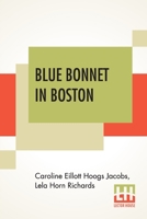 Blue Bonnet in Boston, or, Boarding-School Days at Miss North's 9355343191 Book Cover