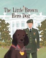 The Little Brown Hero Dog 1633389103 Book Cover