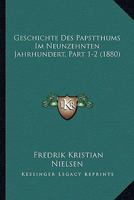 Geschichte Des Papstthums Im Neunzehnten Jahrhundert, Part 1-2 (1880) 1160735484 Book Cover