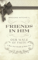 Friends in Him (Our Walk of Faith): A Three-Part Parable of Divine Love 1621366995 Book Cover