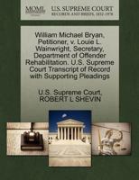 William Michael Bryan, Petitioner, v. Louie L. Wainwright, Secretary, Department of Offender Rehabilitation. U.S. Supreme Court Transcript of Record with Supporting Pleadings 1270644157 Book Cover