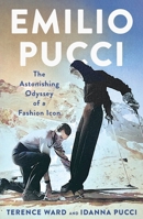 Emilio Pucci: The Astonishing Odyssey of a Fashion Icon 125028967X Book Cover